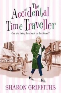 Sharon Griffiths - The Accidental Time Traveller