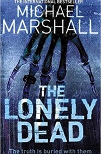 Michael Marshall - The Lonely Dead