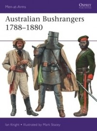 Ian Knight - Australian Bushrangers 1788–1880