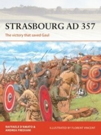  - Strasbourg AD 357: The Victory That Saved Gaul