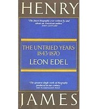 Леон Эдель - Henry James: The Untried Years, 1843-1870