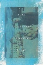 Адам Загаевский - Asymmetry: Poems