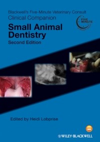 Heidi B. Lobprise - Blackwell's Five-Minute Veterinary Consult Clinical Companion. Small Animal Dentistry