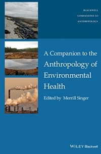  - A Companion to the Anthropology of Environmental Health