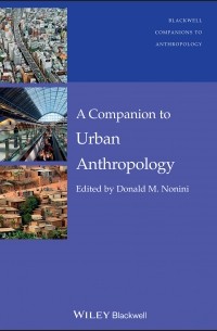 Donald Nonini M. - A Companion to Urban Anthropology
