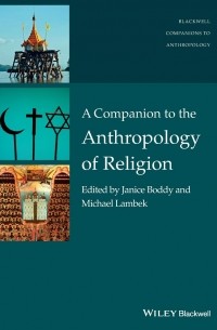 Janice  Boddy - A Companion to the Anthropology of Religion