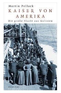 Kaiser Von Amerika: Die Große Flucht Aus Galizien