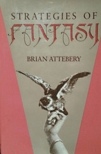 Брайан Аттебери - Strategies of Fantasy