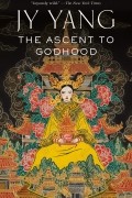 JY Yang - The Ascent to Godhood