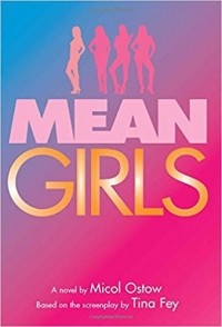 Микол Остоу - Mean Girls: A Novel