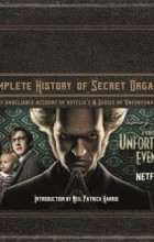 Joe Tracz - The Incomplete History of Secret Organizations: An Utterly Unreliable Account of Netflix&#039;s A Series of Unfortunate Events