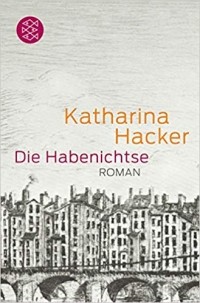 Катарина Хакер - Die Habenichtse