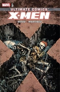  - Ultimate Comics X-Men By Brian Wood, Vol. 3