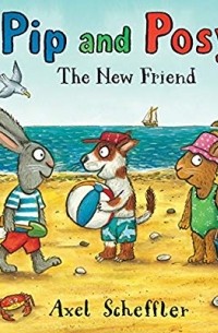 Pip and Posy: The New Friend