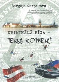 Sergejs Čerņikovs - Kriminālā Rīga - Terra Komerc