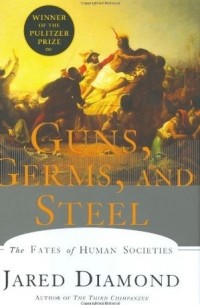 Джаред Даймонд - Guns, Germs, and Steel: The Fates of Human Societies
