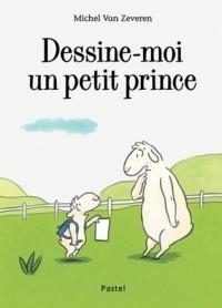 Мишель ван Зеверен - Dessine-moi un petit prince