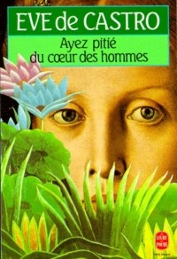 Ив де Кастро - Ayez pitié du cœur des hommes
