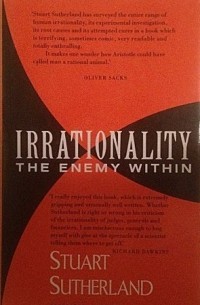 Stuart Sutherland - Irrationality: the Enemy Within