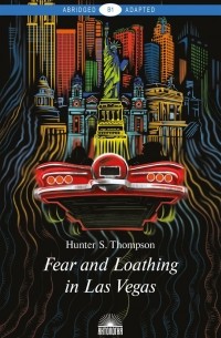 Хантер С. Томпсон - Fear and Loathing in Las Vegas