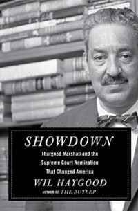 Уил Хейгуд - Showdown: Thurgood Marshall and the Supreme Court Nomination That Changed America