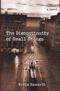Кевин Хаворт - The Discontinuity of Small Things