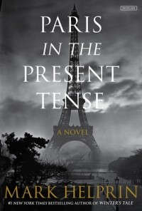 Марк Хелприн - Paris in the  Present Tense