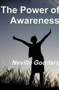 Neville Goddard - The Power of Awareness