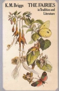 Кэтрин М. Бриггс - The Fairies in Tradition and Literature