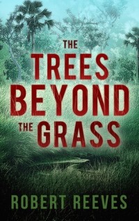 Роберт Ривз - The Trees Beyond the Grass
