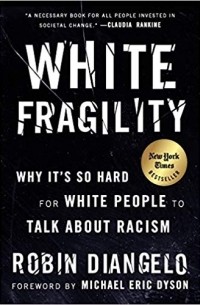 Robin DiAngelo - White Fragility: Why It's So Hard for White People to Talk About Racism
