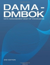  - DAMA-DMBOK: Data Management Body of Knowledge