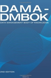  - DAMA-DMBOK: Data Management Body of Knowledge