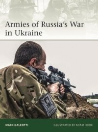 Марк Галеотти - Armies of Russia's War in Ukraine