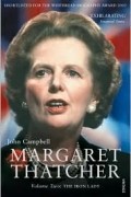 Джон Кэмпбелл - Margaret Thatcher, Vol. 2: The Iron Lady