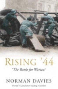 Норман Дэвис - Rising '44: The Battle for Warsaw
