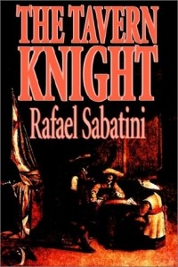 Рафаэль Сабатини - The Tavern Knight