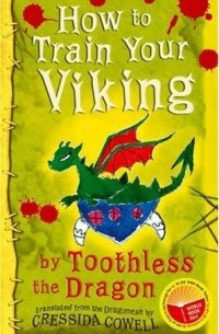 Крессида Коуэлл - How to Train Your Viking, by Toothless the Dragon