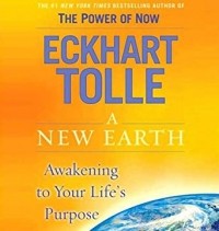 Экхарт Толле - A New Earth: Awakening to Your Life's Purpose