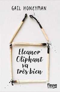 Gail Honeyman - Eleanor Oliphant va très bien