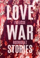Ивелисс Родригес - Love War Stories