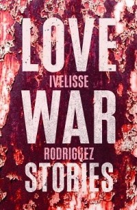 Ивелисс Родригес - Love War Stories