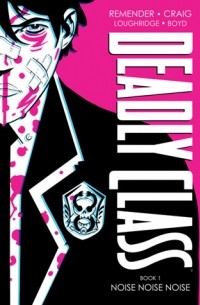  - Deadly Class, Book One: Noise Noise Noise