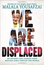 Малала Юсуфзай - We Are Displaced: My Journey and Stories from Refugee Girls Around the World