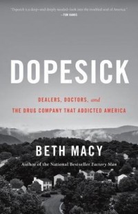 Бет Мэйси - Dopesick: Dealers, Doctors, and the Drug Company that Addicted America