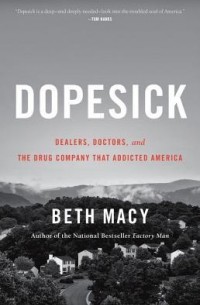 Бет Мэйси - Dopesick: Dealers, Doctors, and the Drug Company that Addicted America