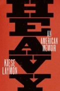 Kiese Laymon - Heavy: An American Memoir