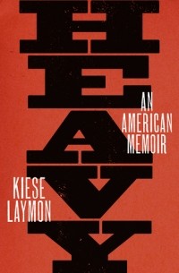 Kiese Laymon - Heavy: An American Memoir