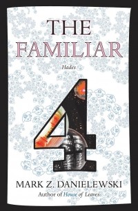 Марк Данилевский - The Familiar, Volume 4: Hades
