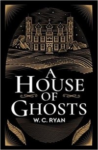 W.C. Ryan - A House of Ghosts